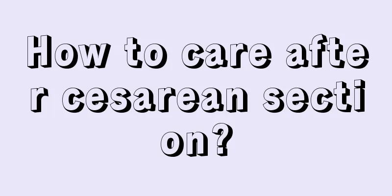 How to care after cesarean section?