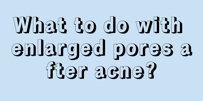 What to do with enlarged pores after acne?