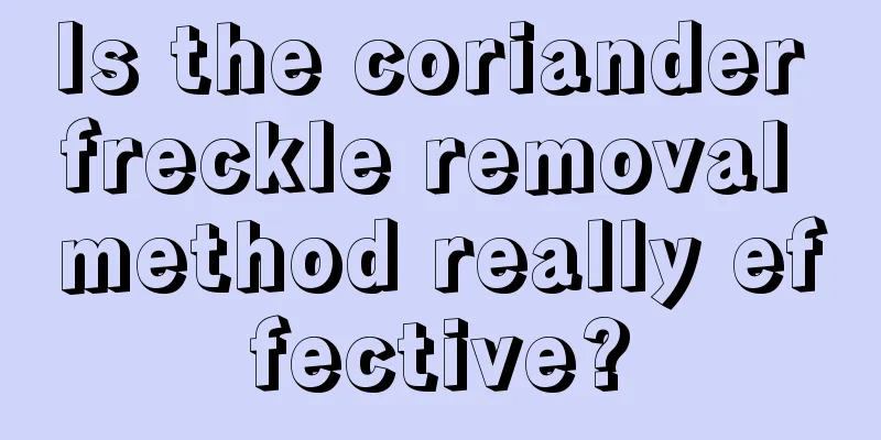 Is the coriander freckle removal method really effective?