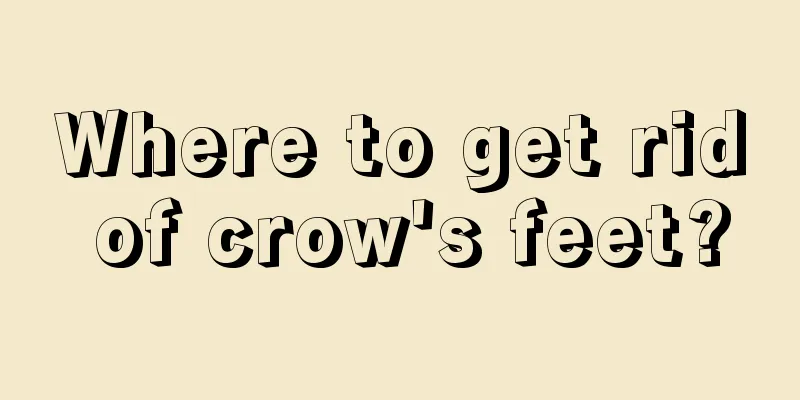 Where to get rid of crow's feet?