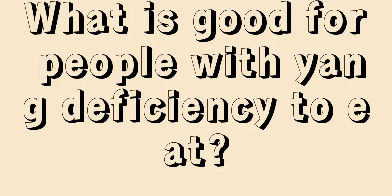 What is good for people with yang deficiency to eat?