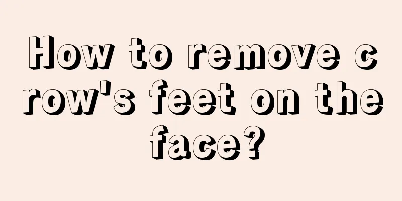 How to remove crow's feet on the face?