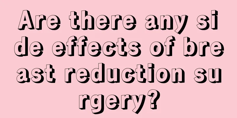 Are there any side effects of breast reduction surgery?