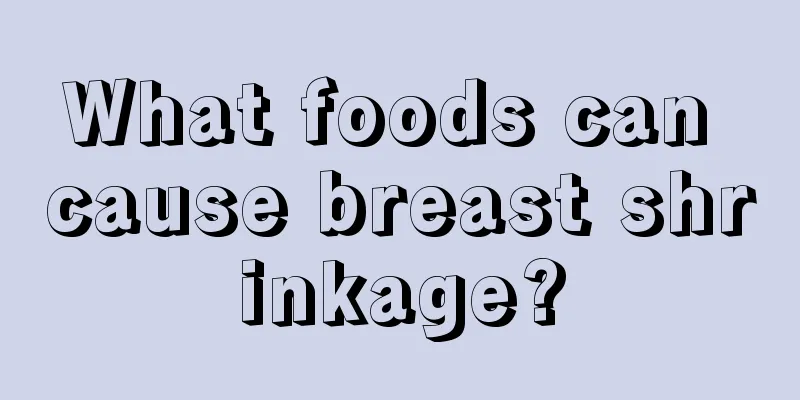 What foods can cause breast shrinkage?