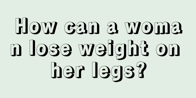 How can a woman lose weight on her legs?