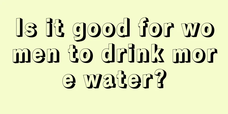 Is it good for women to drink more water?