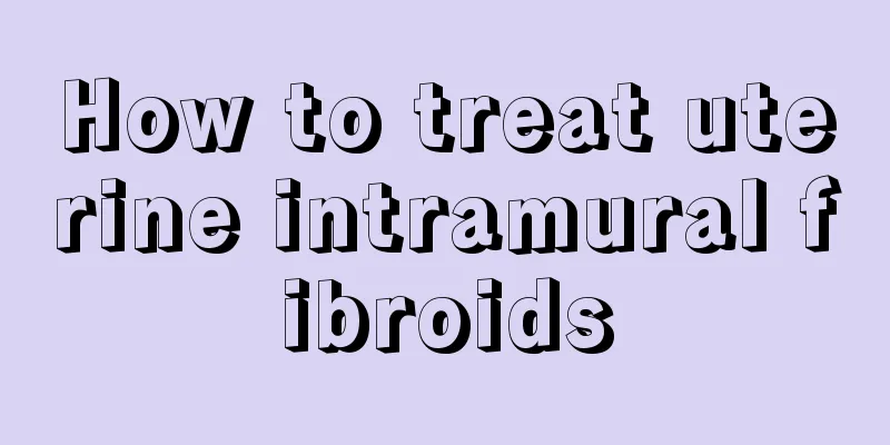 How to treat uterine intramural fibroids