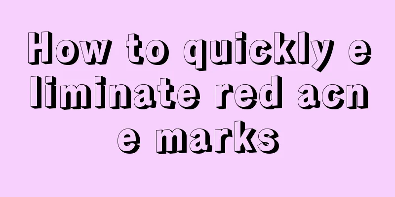 How to quickly eliminate red acne marks