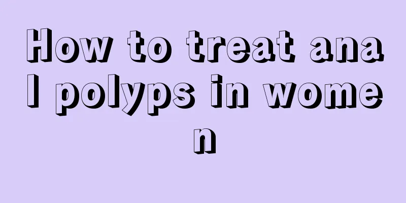 How to treat anal polyps in women