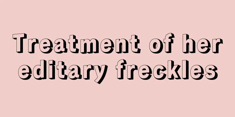 Treatment of hereditary freckles