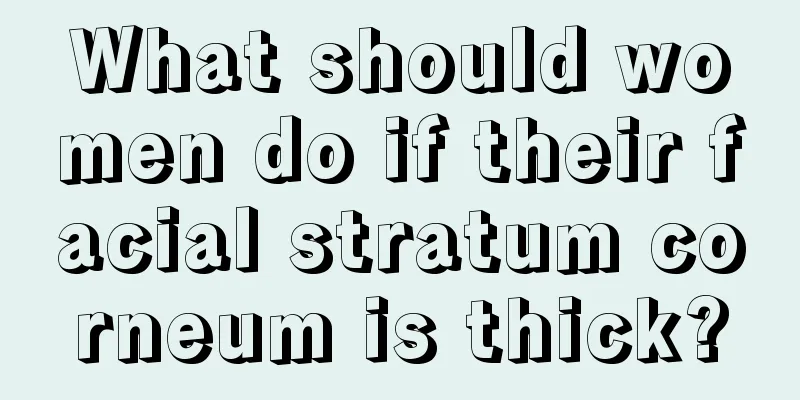 What should women do if their facial stratum corneum is thick?