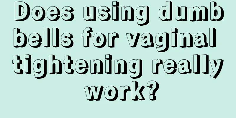 Does using dumbbells for vaginal tightening really work?