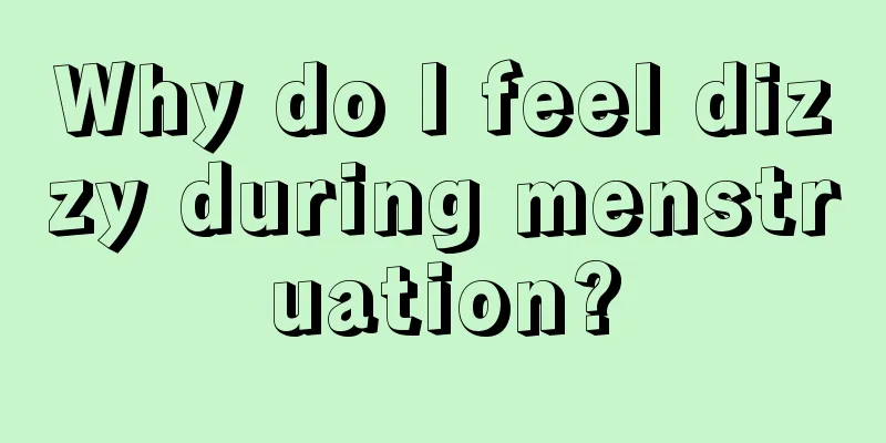 Why do I feel dizzy during menstruation?