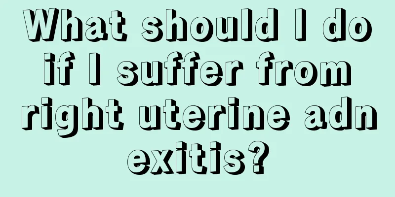 What should I do if I suffer from right uterine adnexitis?