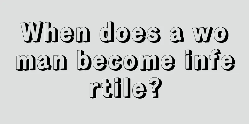 When does a woman become infertile?