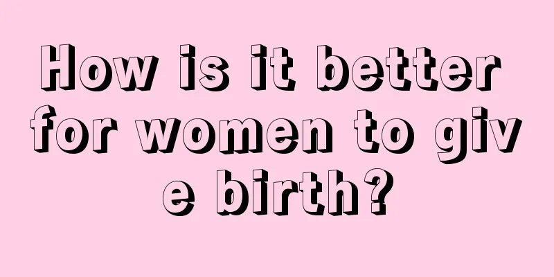 How is it better for women to give birth?