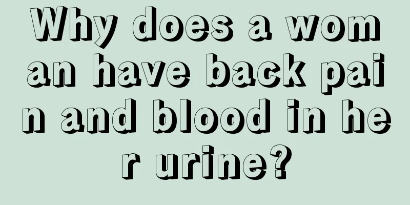 Why does a woman have back pain and blood in her urine?