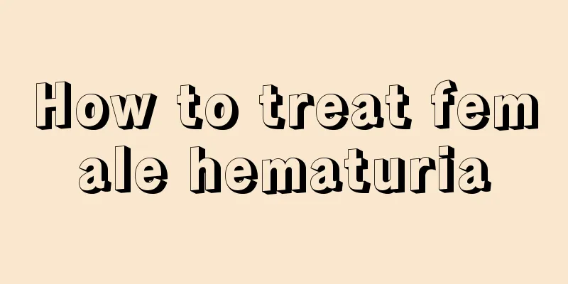 How to treat female hematuria