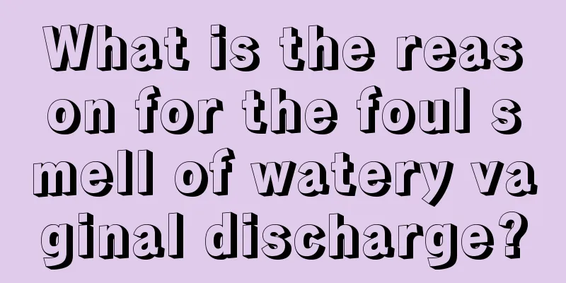 What is the reason for the foul smell of watery vaginal discharge?