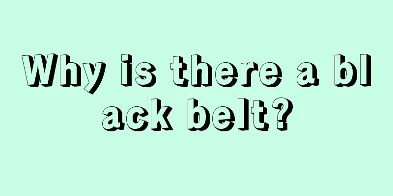 Why is there a black belt?