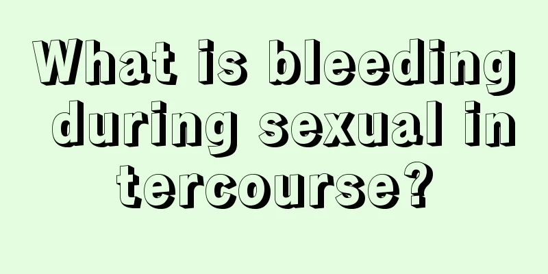 What is bleeding during sexual intercourse?