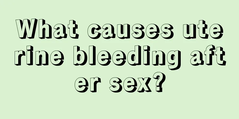 What causes uterine bleeding after sex?