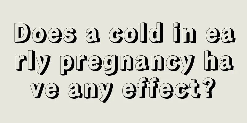 Does a cold in early pregnancy have any effect?