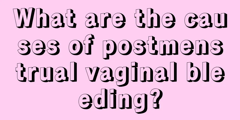 What are the causes of postmenstrual vaginal bleeding?