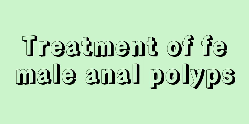 Treatment of female anal polyps