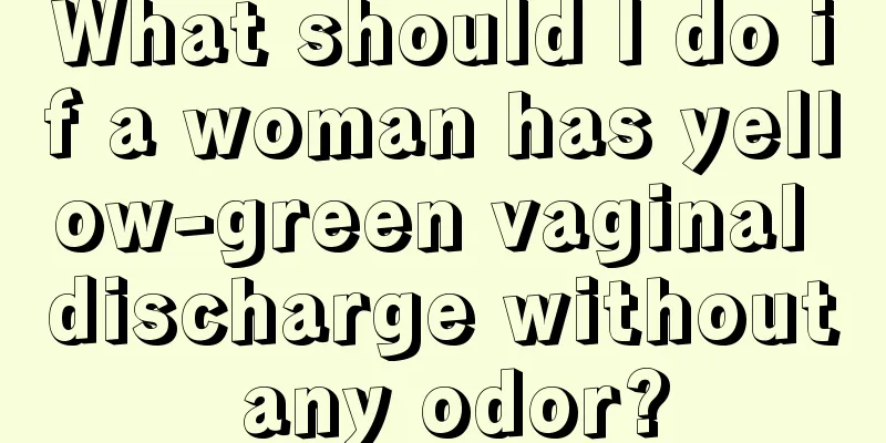 What should I do if a woman has yellow-green vaginal discharge without any odor?