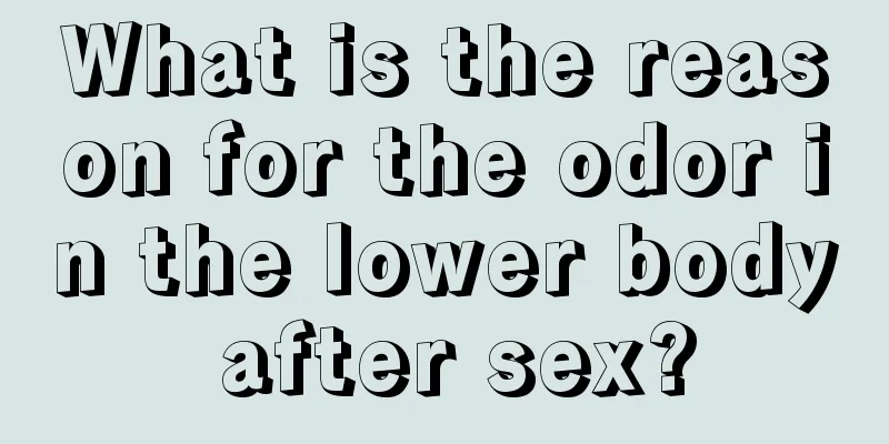 What is the reason for the odor in the lower body after sex?