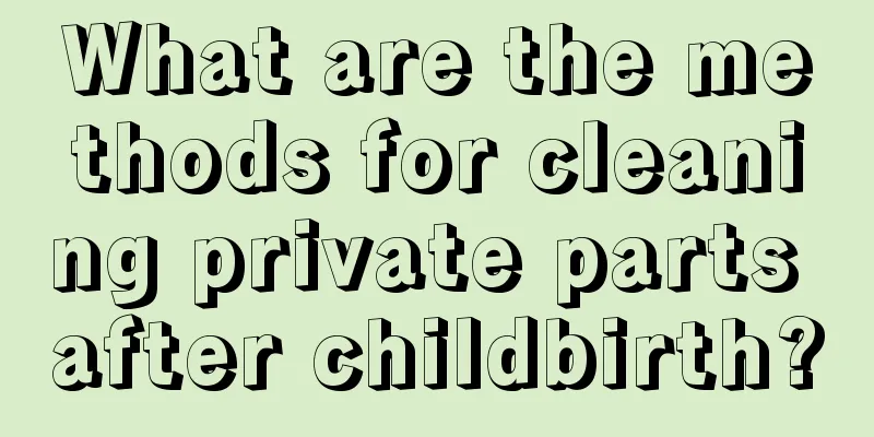 What are the methods for cleaning private parts after childbirth?