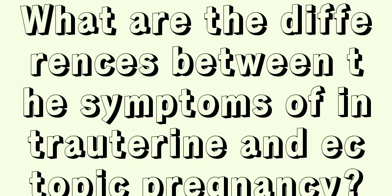 What are the differences between the symptoms of intrauterine and ectopic pregnancy?