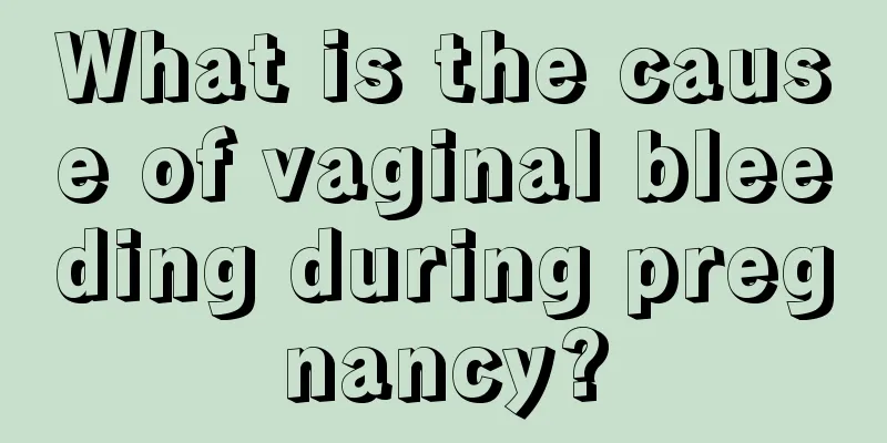 What is the cause of vaginal bleeding during pregnancy?