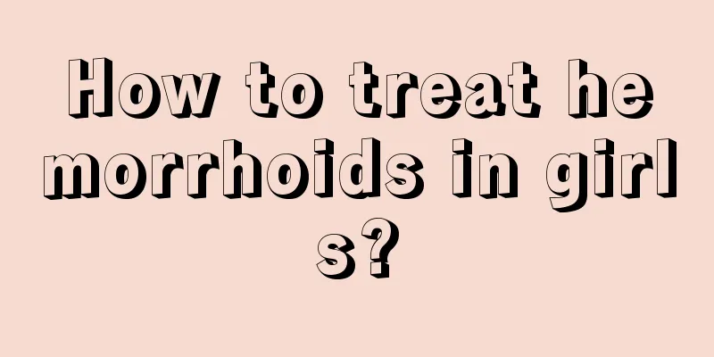 How to treat hemorrhoids in girls?