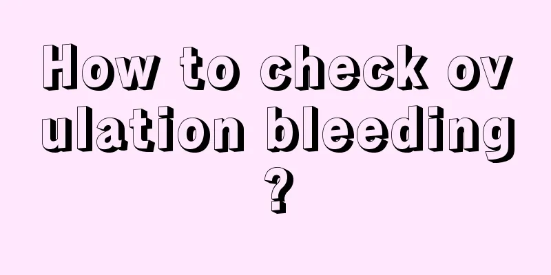 How to check ovulation bleeding?