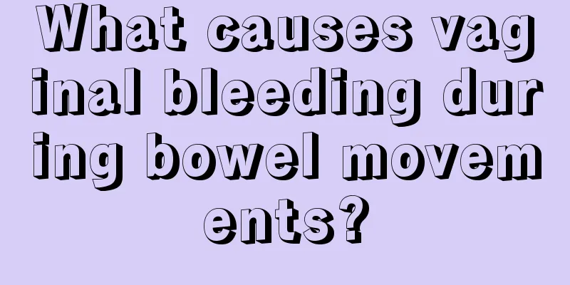 What causes vaginal bleeding during bowel movements?