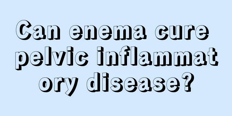 Can enema cure pelvic inflammatory disease?