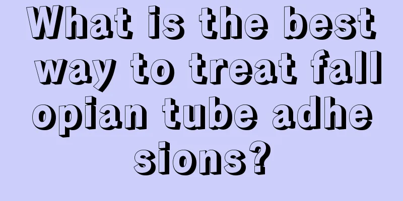 What is the best way to treat fallopian tube adhesions?