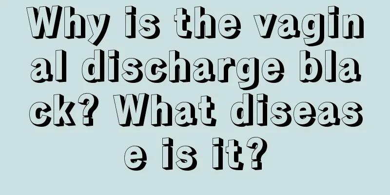 Why is the vaginal discharge black? What disease is it?