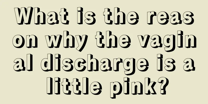 What is the reason why the vaginal discharge is a little pink?