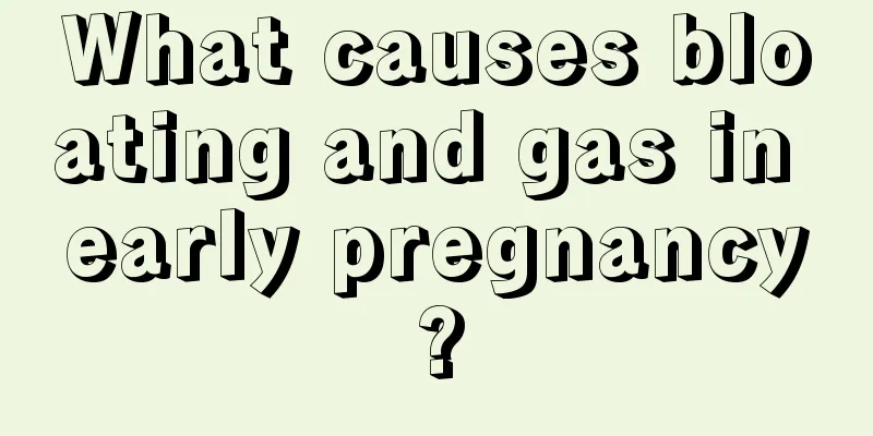 What causes bloating and gas in early pregnancy?