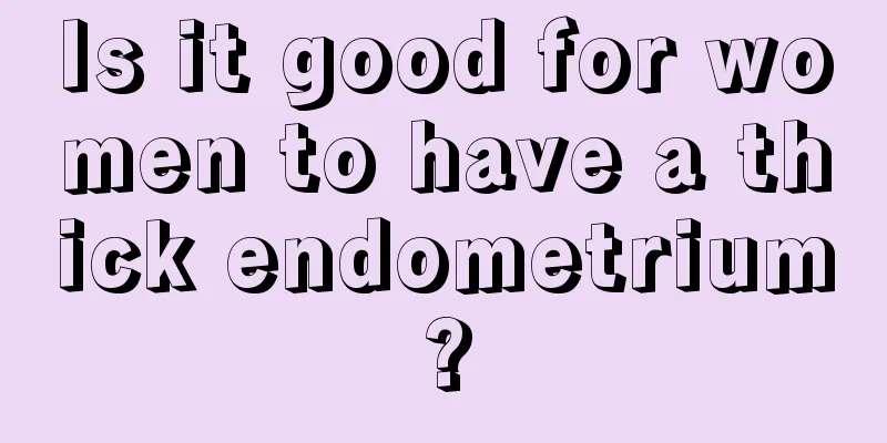 Is it good for women to have a thick endometrium?