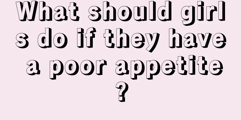 What should girls do if they have a poor appetite?