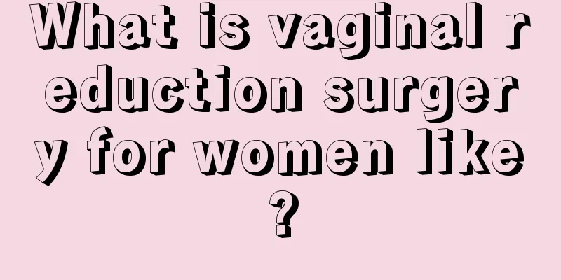 What is vaginal reduction surgery for women like?