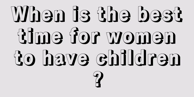 When is the best time for women to have children?