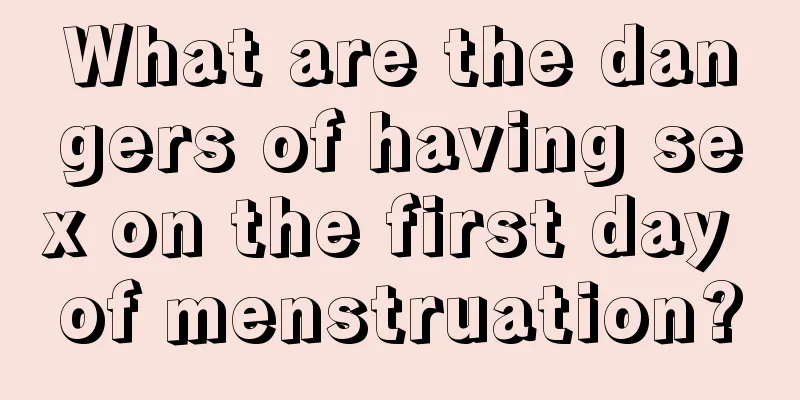 What are the dangers of having sex on the first day of menstruation?