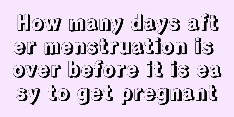 How many days after menstruation is over before it is easy to get pregnant