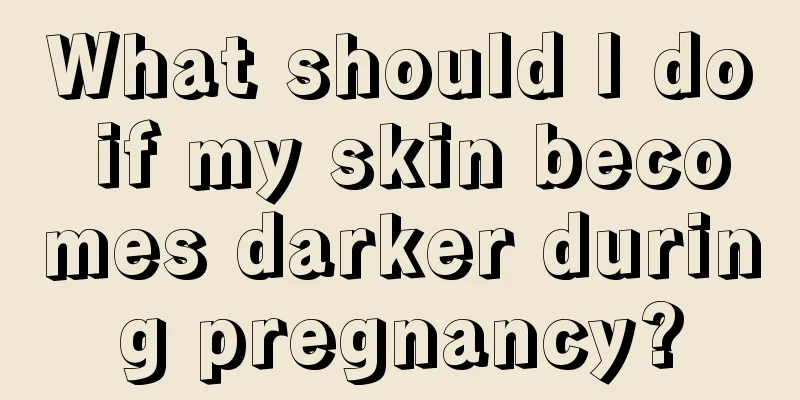 What should I do if my skin becomes darker during pregnancy?