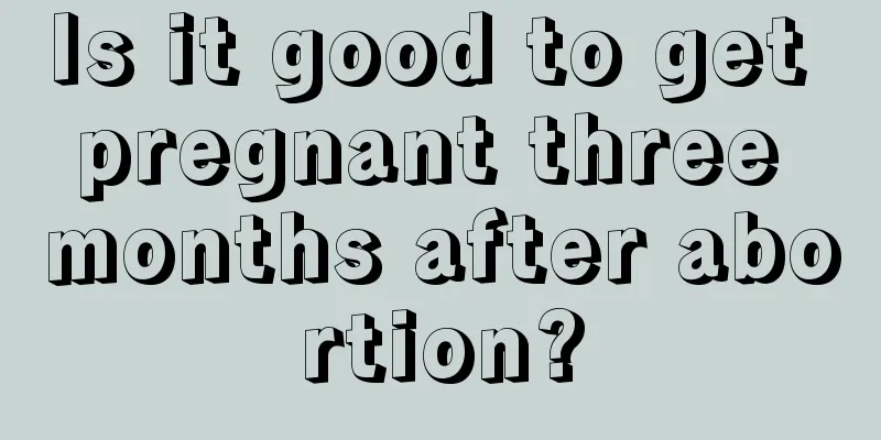 Is it good to get pregnant three months after abortion?